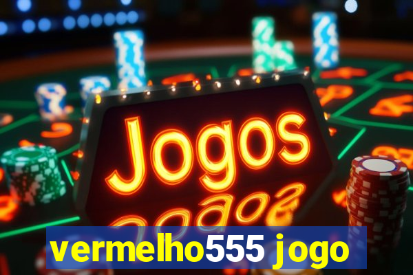 vermelho555 jogo